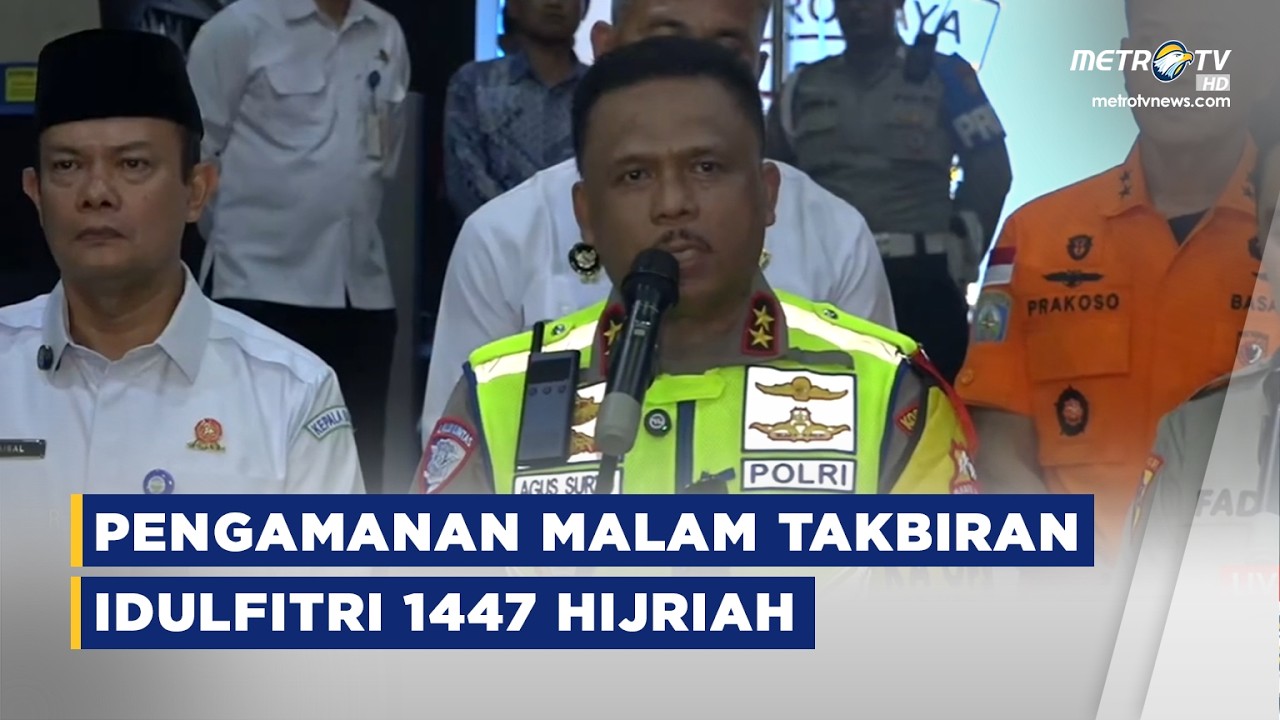 BREAKING NEWS - KONPERS KAKORLANTAS POLRI TERKAIT PENGAMANAN MALAM TAKBIRAN