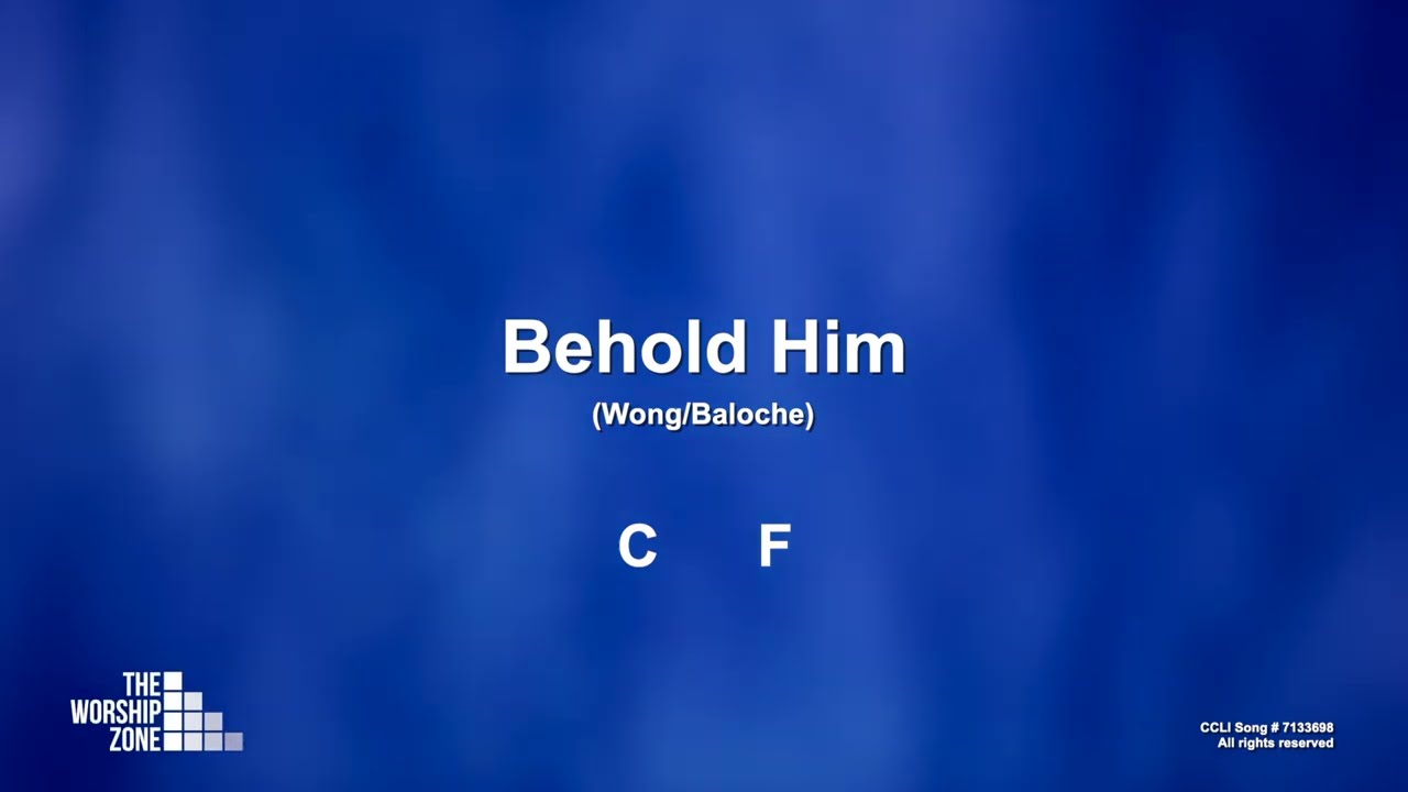 Behold Him || Lyrics and Chords || Congregational key