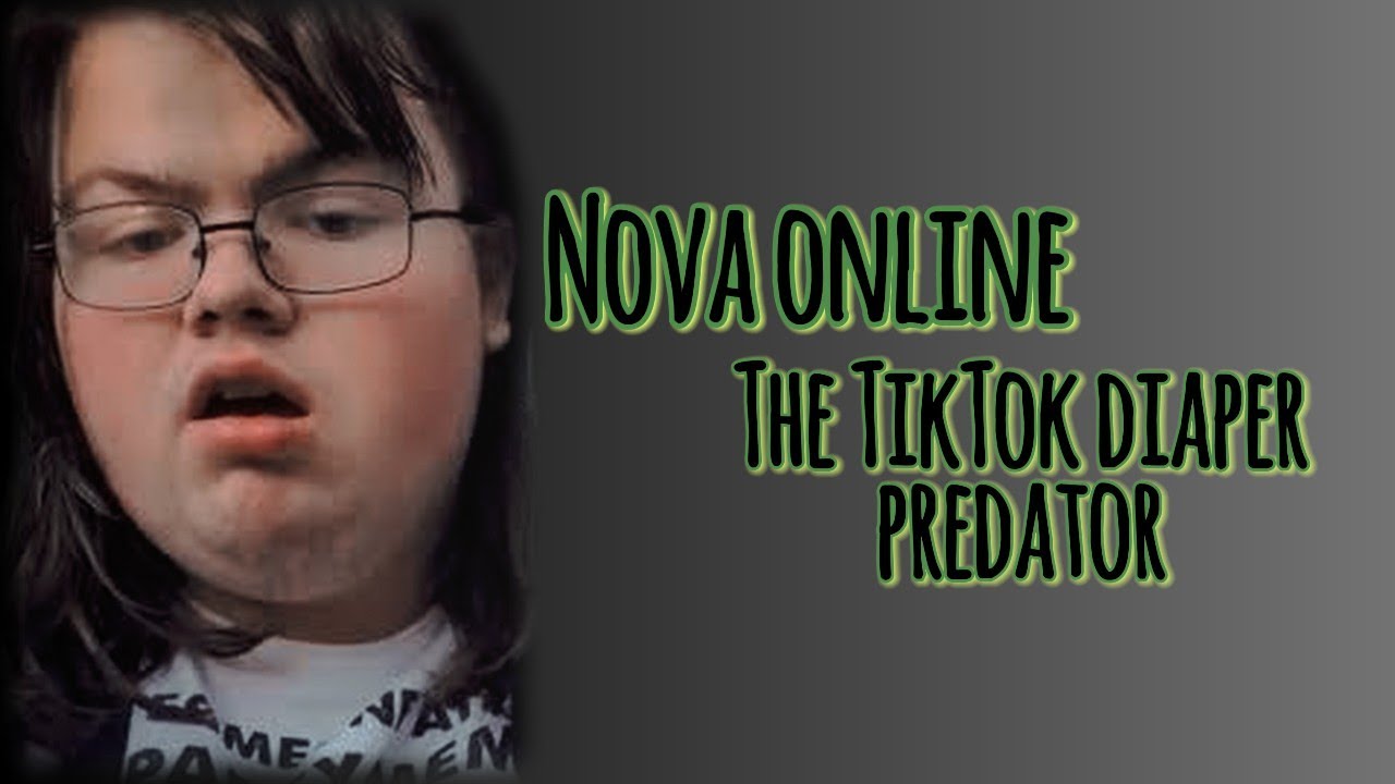 Nova online: The TikTok diaper predator