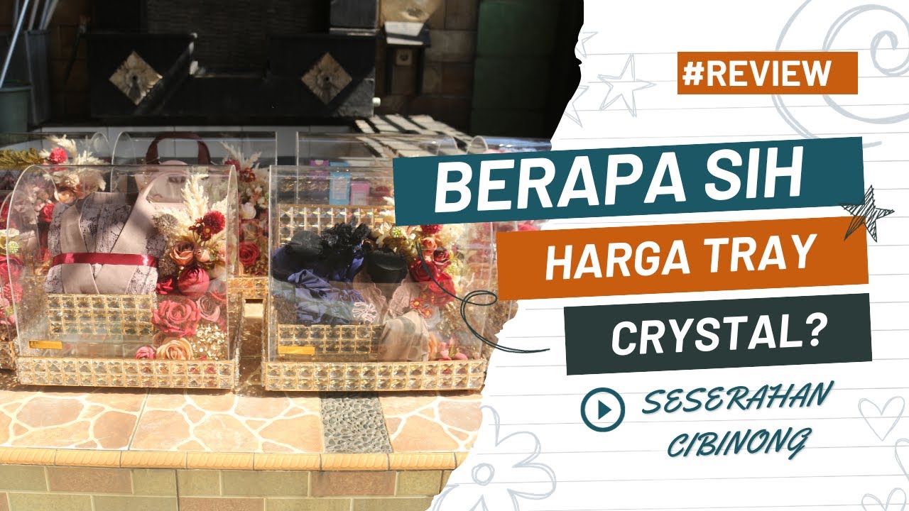 CEK HARGA TRAY BOX CRYSTAL DI SESERAHAN CIBINONG! MEWAH TAPI TERJANGKAU! | SESERAHAN CIBINONG