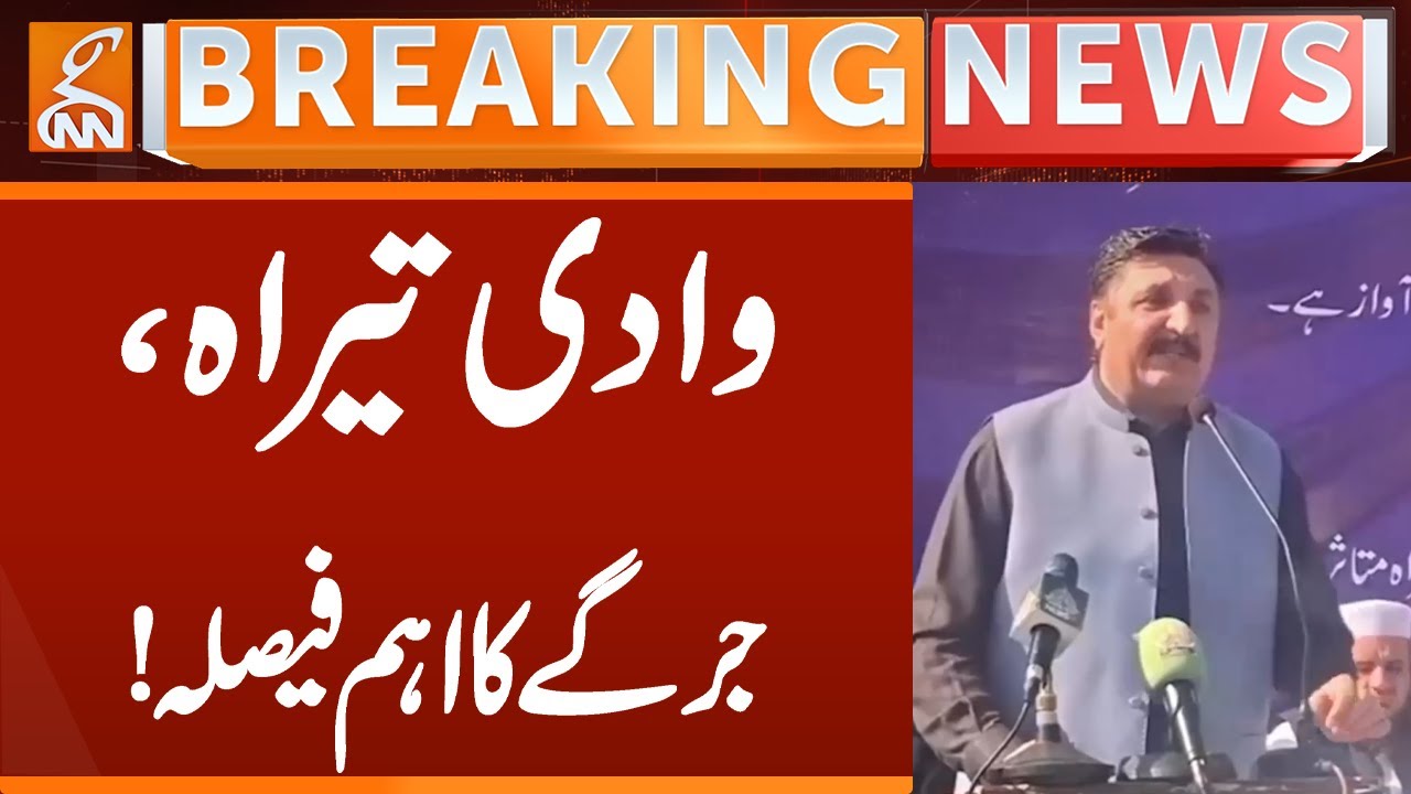 Tirah Valley, important decision of the Jirga! | Breaking News | GNN