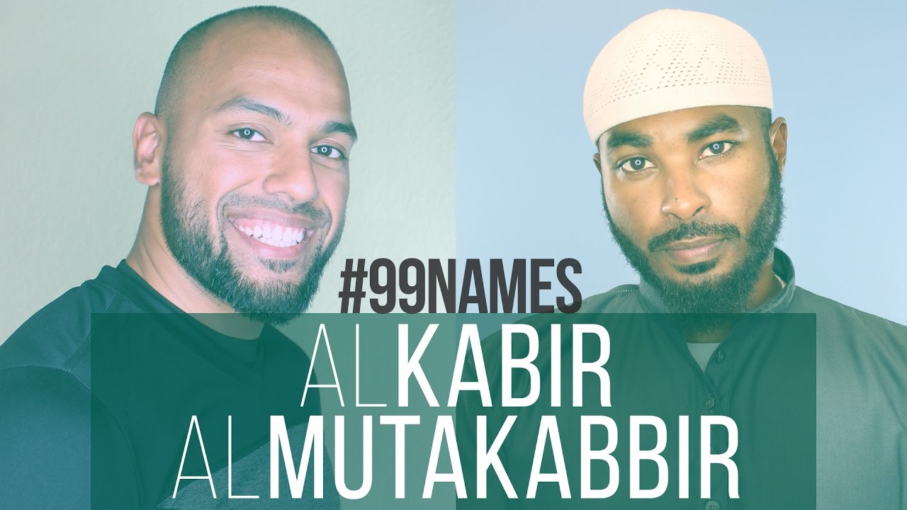 AlKabir and AlMutakabbir | Ammar AlShukry | 99 Names EP04 | AlMaghrib Institute