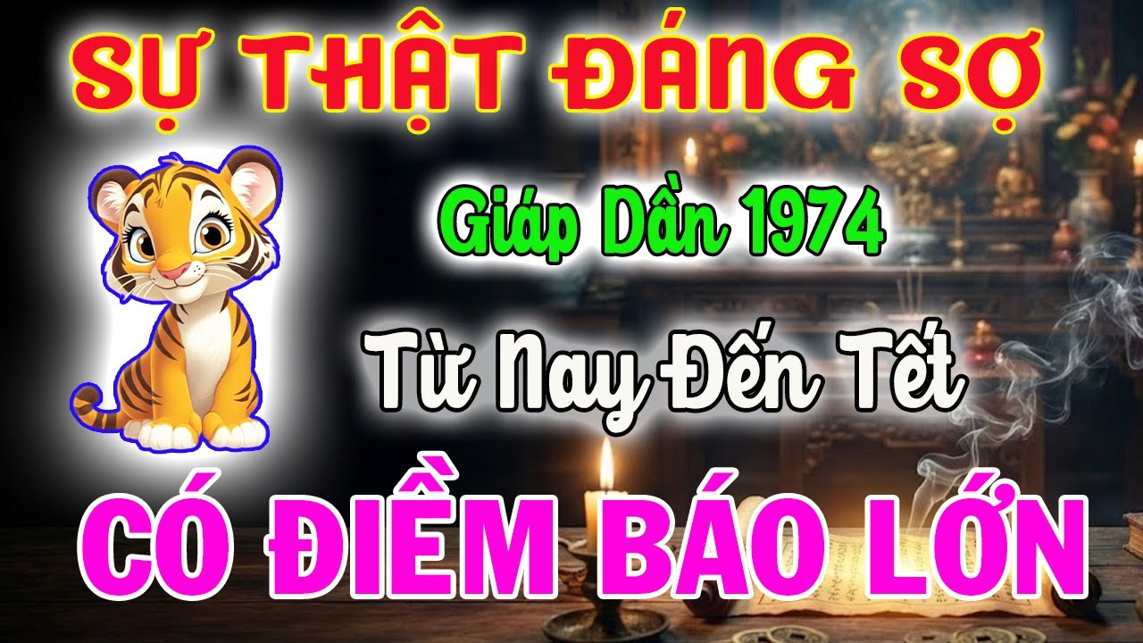 Tử Vi Tuổi Giáp Dần 1974 Từ Nay Đến Tết - Sự Thật 