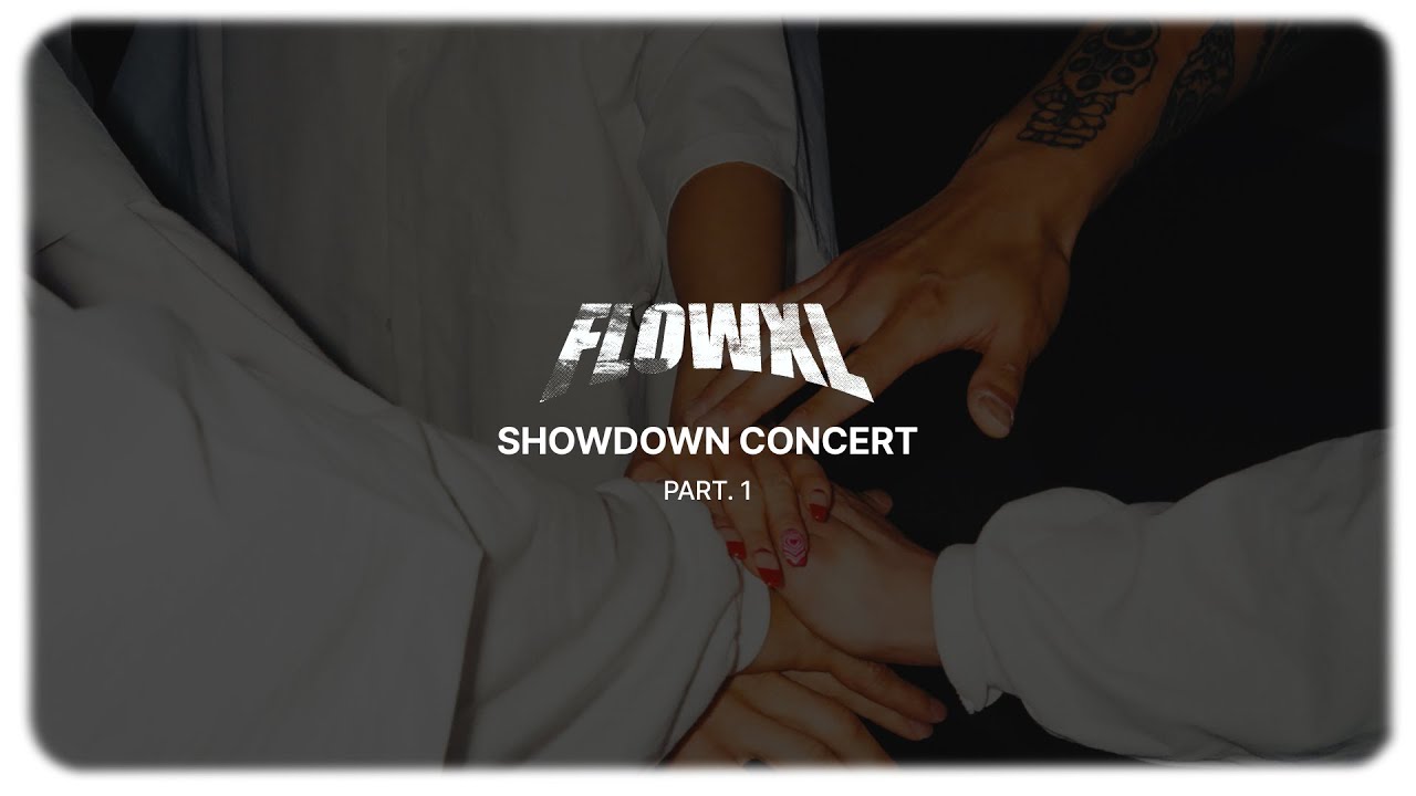 WE FLOW TOGETHER - FLOWXL [SHOWDOWN CONCERT] Part. 1