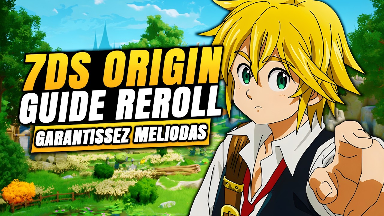 📢 GARANTISSEZ MELIODAS ! GUIDE REROLL ULTIME SUR 7DS ORIGIN ! MEILLEURE METHODE REROLL INFINI