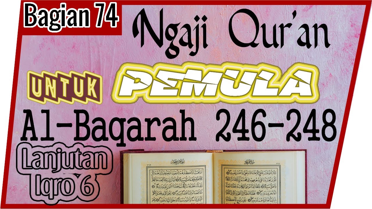 UNTUK PEMULA BELAJAR MEMBACA MENGAJI Al QURAN SURAT AL-BAQARAH AYAT 246-248 SECARA TARTIL  #PART 74