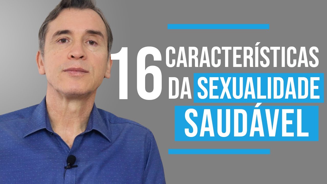 16 CARACTERÍSTICAS DA SEXUALIDADE SAUDÁVEL