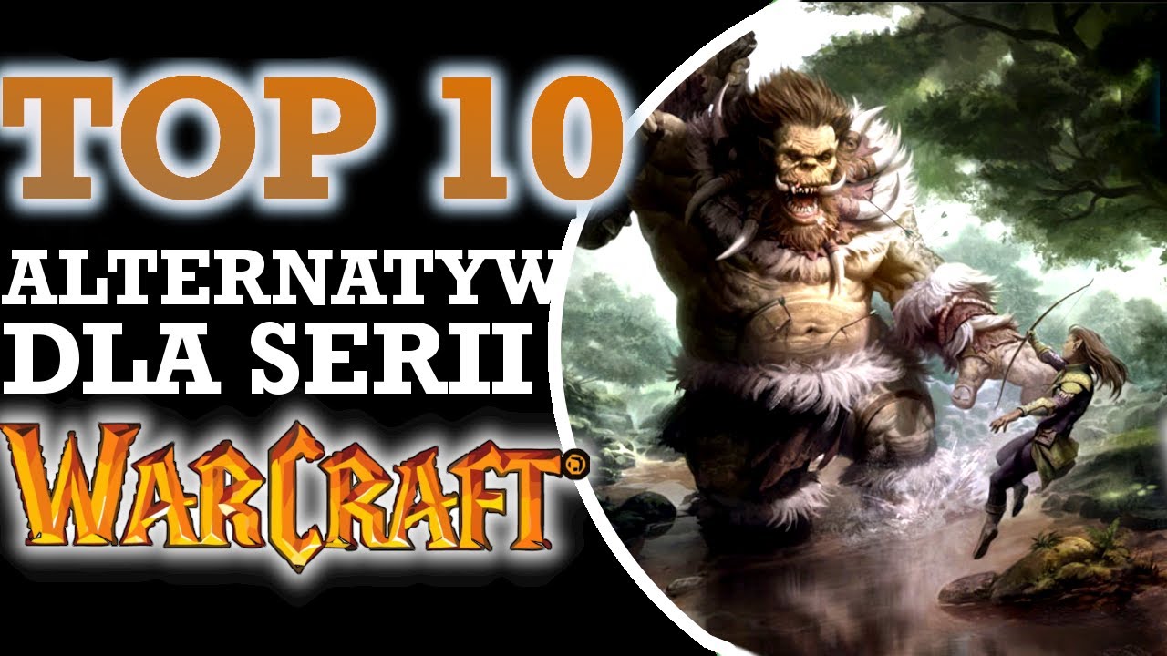 TOP 10 - najlepsze gry dla fanów serii WARCRAFT