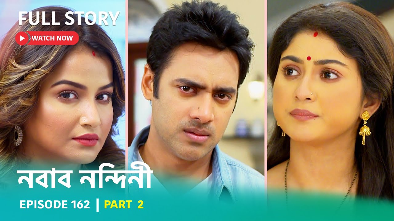 Episode 162 | Part 2 | দেখুন নবাব নন্দিনী । সোম - রবি 6:00 PM