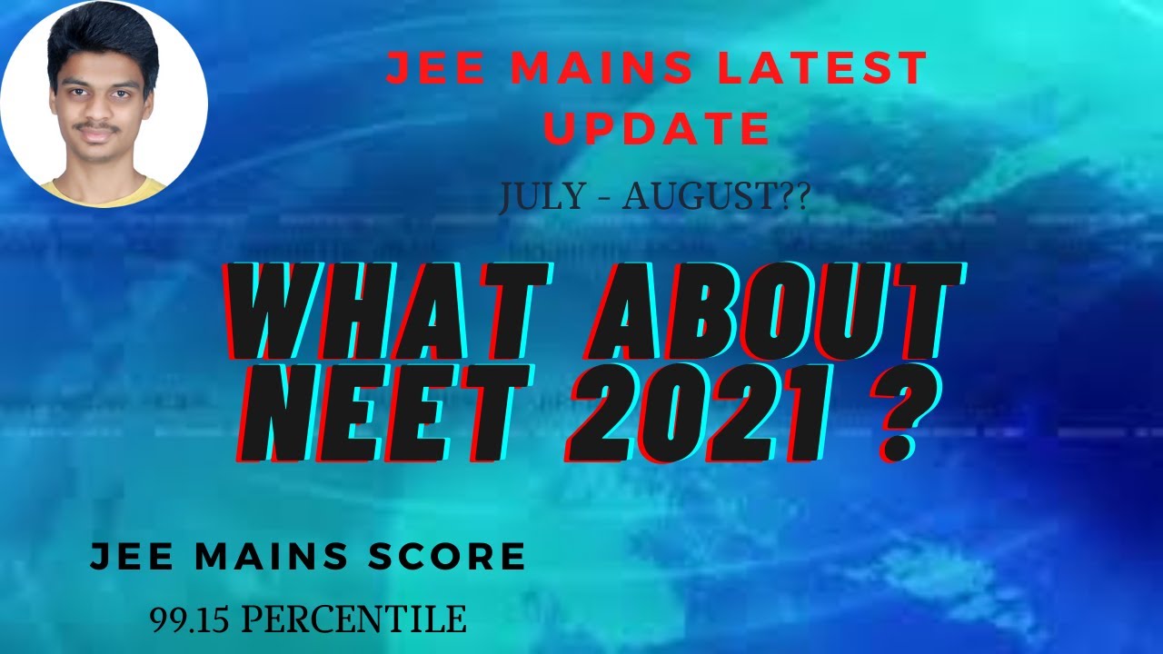 JEE MAINS 2021 LATEST UPDATE || NEET 2021 LATEST UPDATE || EXPECTED DATES OF JEE MAINS 2021 EXAMS||