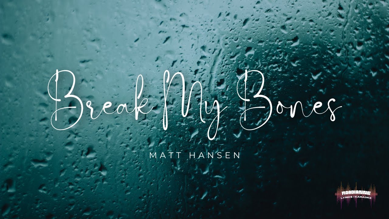 Break my bones - Matt Hansen (Karaoke)