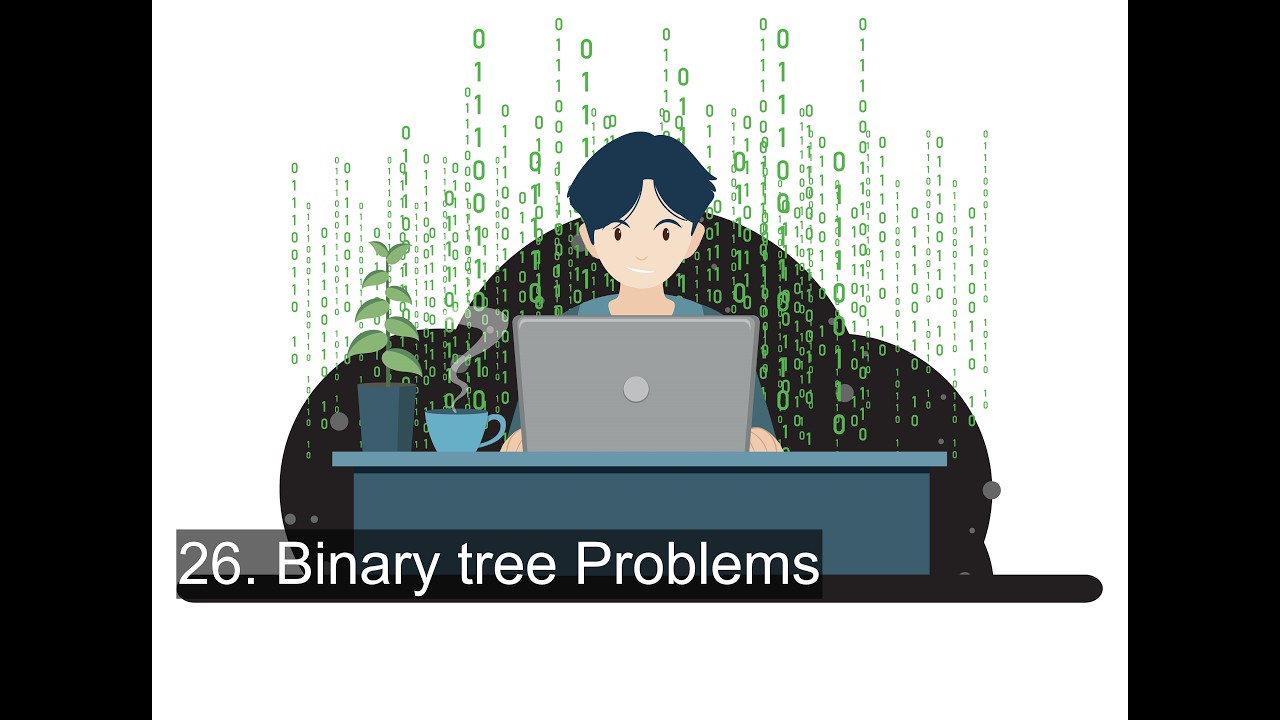 26. Binary tree Problems