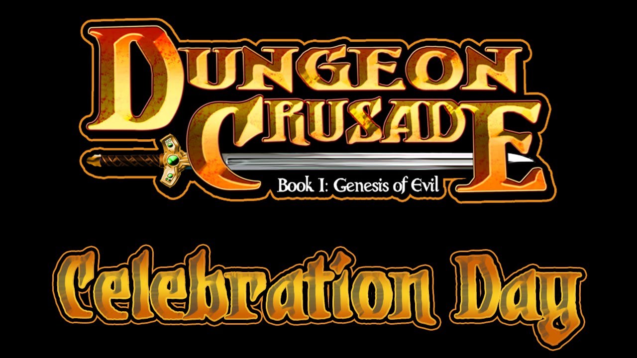 Dungeon Crusade - Part 8 - Celebration Day
