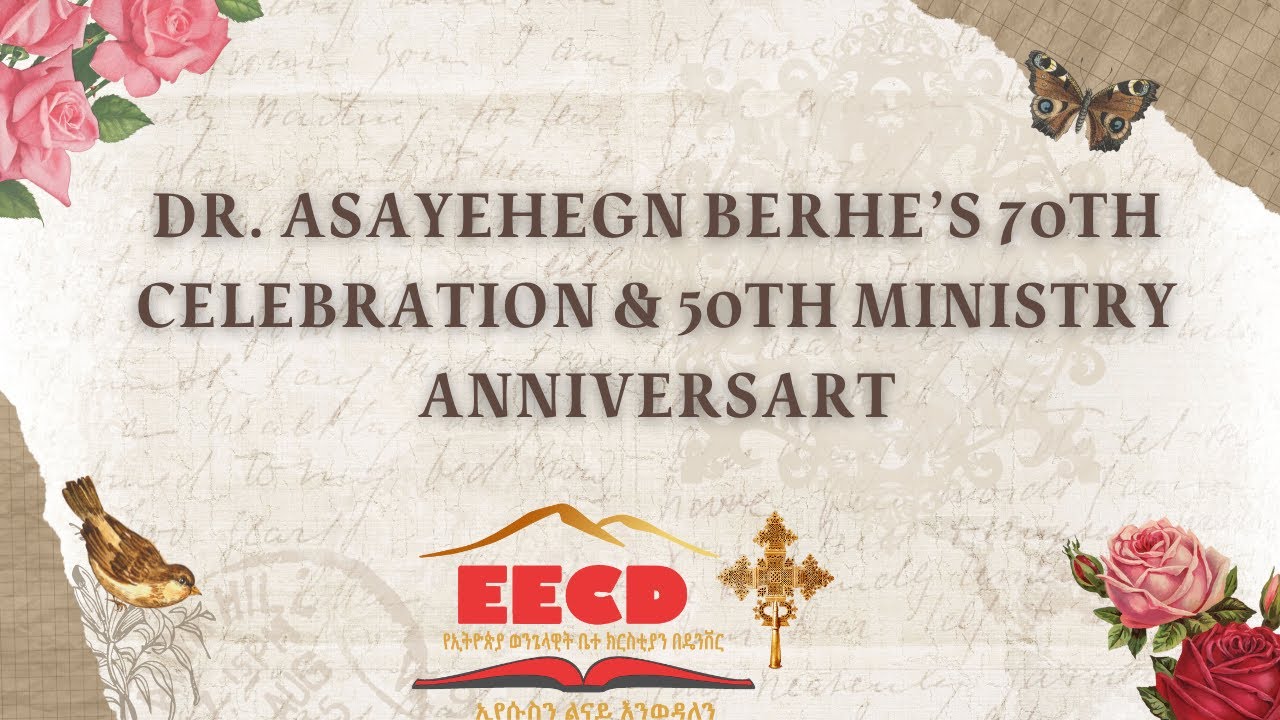 DR. Asayehegn Berhe’s 70th CELEBRATION & 50th MINISTRY ANNIVERSARY | EECD | 05/18/2024
