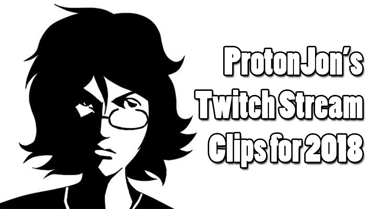 ProtonJon - Twitch Clips for 2018