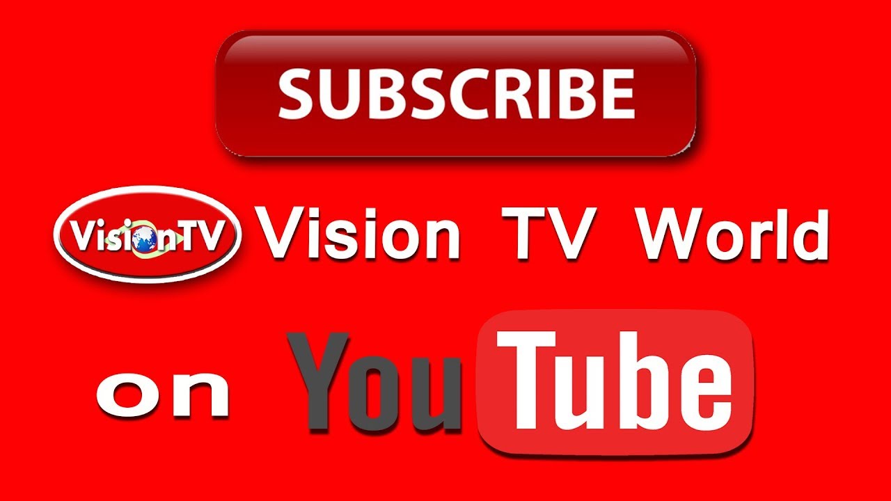 Subscribe Vision TV World from you Tube. Vision TV World.