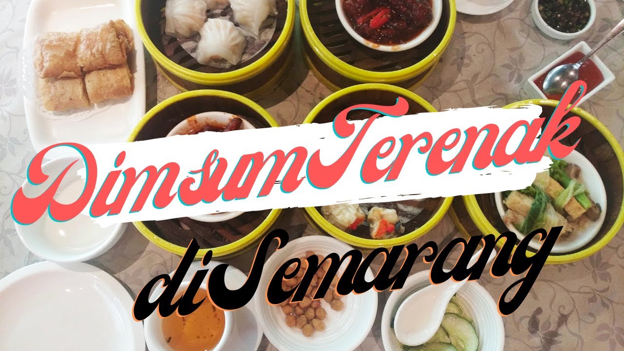 Makan makan : Dim Sum Terenak di Semarang #kuliner #kulinersemarang #anakkuliner #semarangan