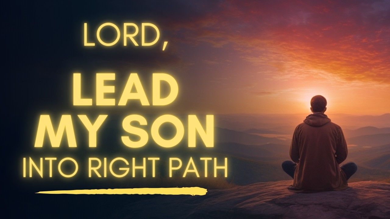 Lead My Son in the Right Path God | Prayer For My Son