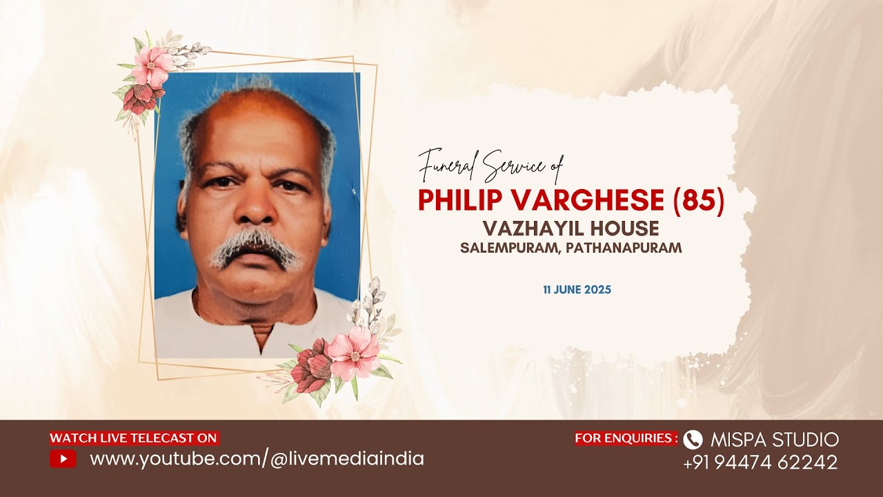 PHILIP VARGHESE (85) VAZHAYIL HOUSE, SALEMPURAM, PATHANAPURAM - FUNERAL LIVE - 11.06.2025