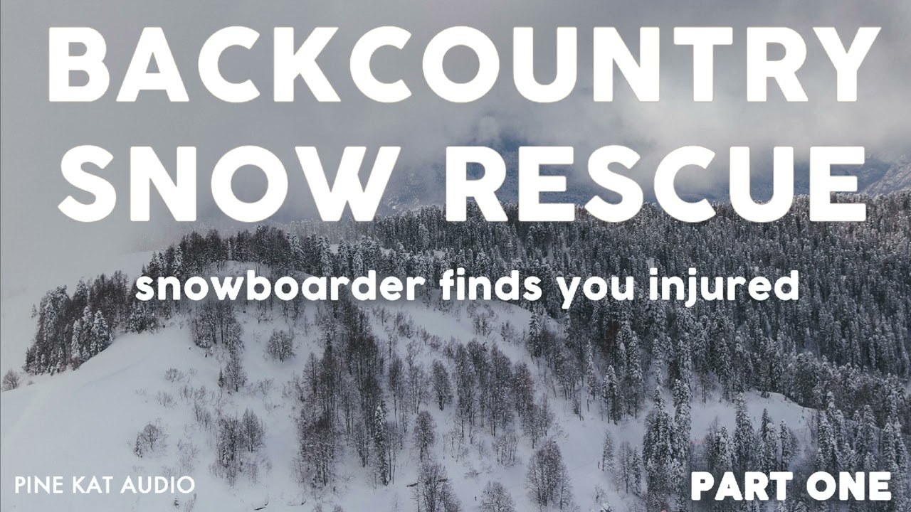 [f4a][Part 1 of 2] [injured listener] Backcountry Snow Rescue [immersive role play]