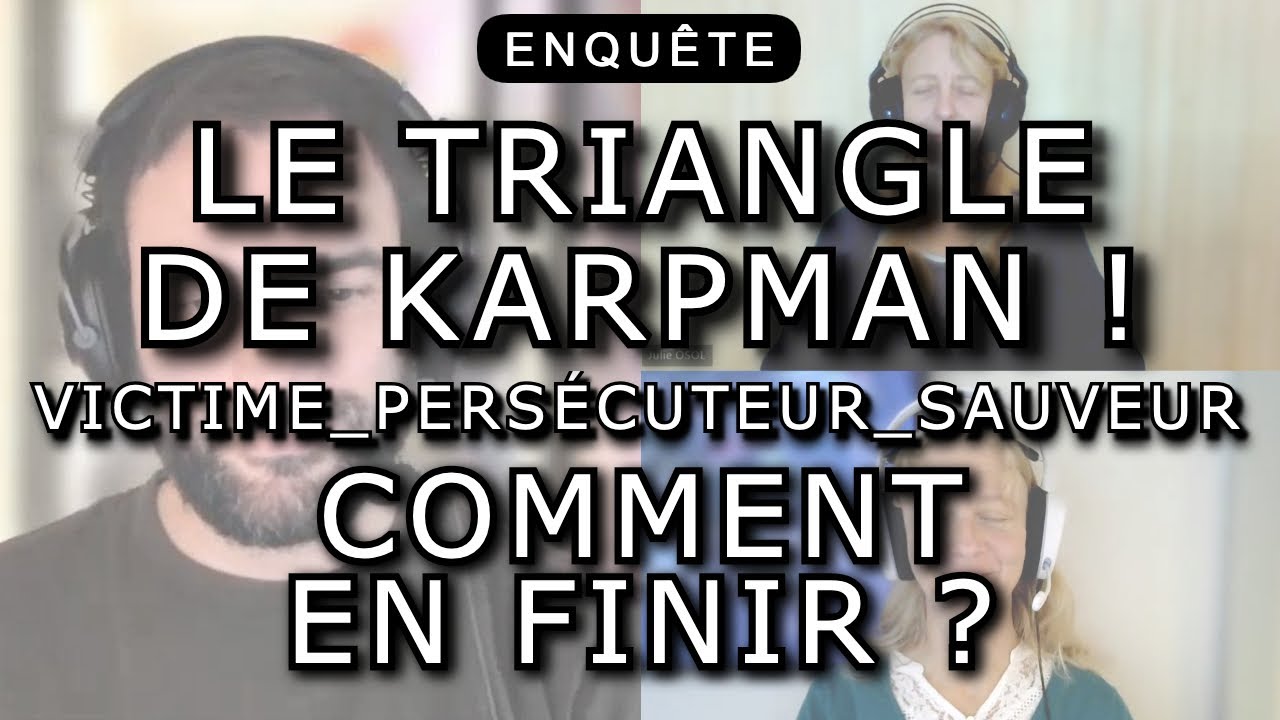 LE TRIANGLE DRAMATIQUE DE KARPMAN! POURQUOI JOUONS-NOUS CE JEU SANS LE SAVOIR? COMMENT S'EN SORTIR?