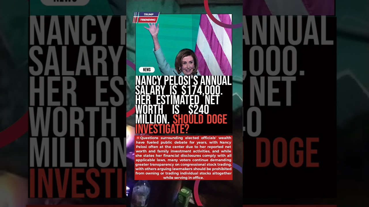 🚨 Nancy Pelosi Earns $174K But Is Worth $240 Million Should DOGE Investigate 🇺🇸 #BreakingNews #USNew