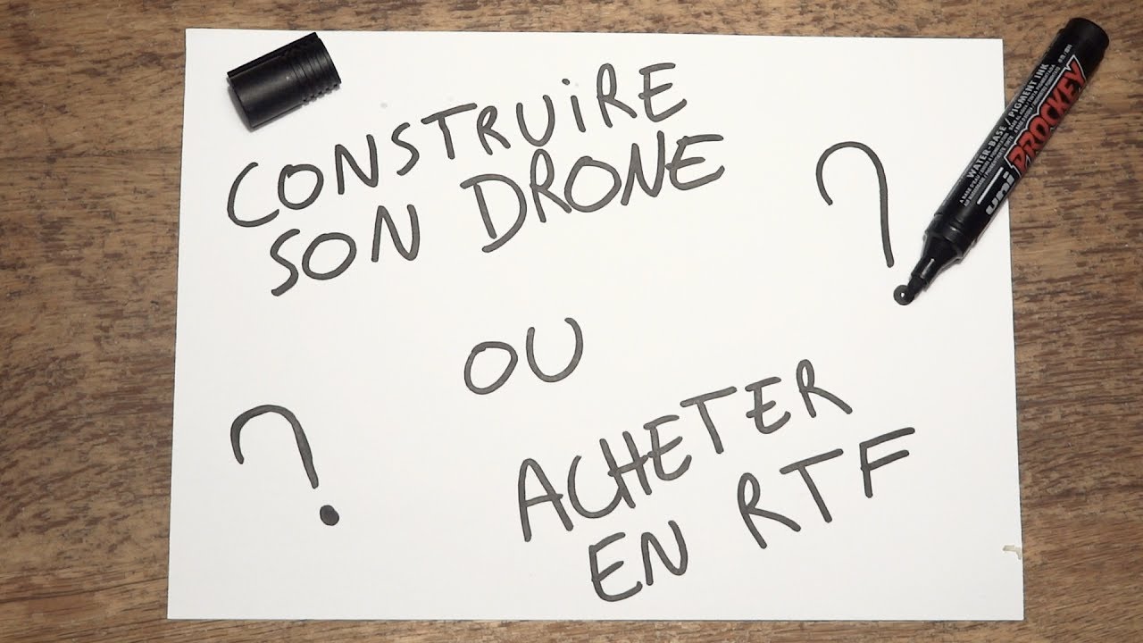 CONSTRUIRE SON DRONE  OU  ACHETER EN RTF ?