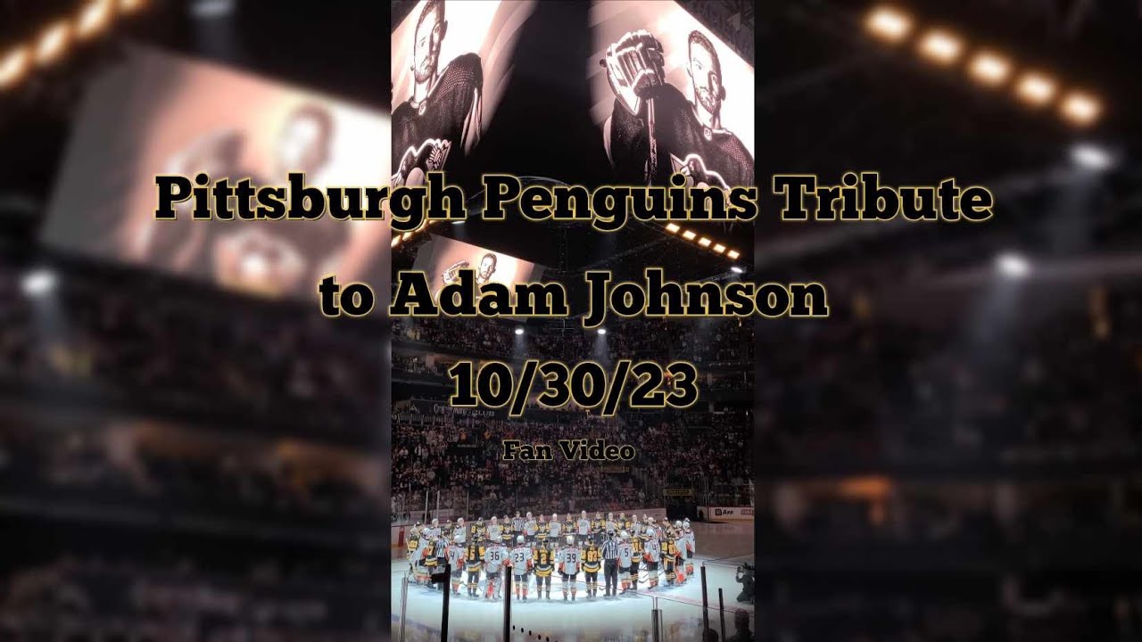 Pittsburgh Penguins Special Tribute for Adam Johnson on Monday 10-30-2023, Full Length Fan Video, HD