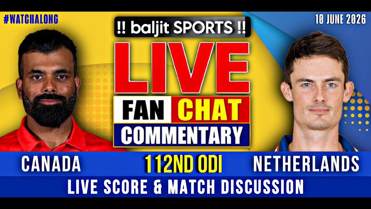 🔴 CAN vs NED | Canada vs Netherlands | 112nd ODI | Live Score & Fan Commentary