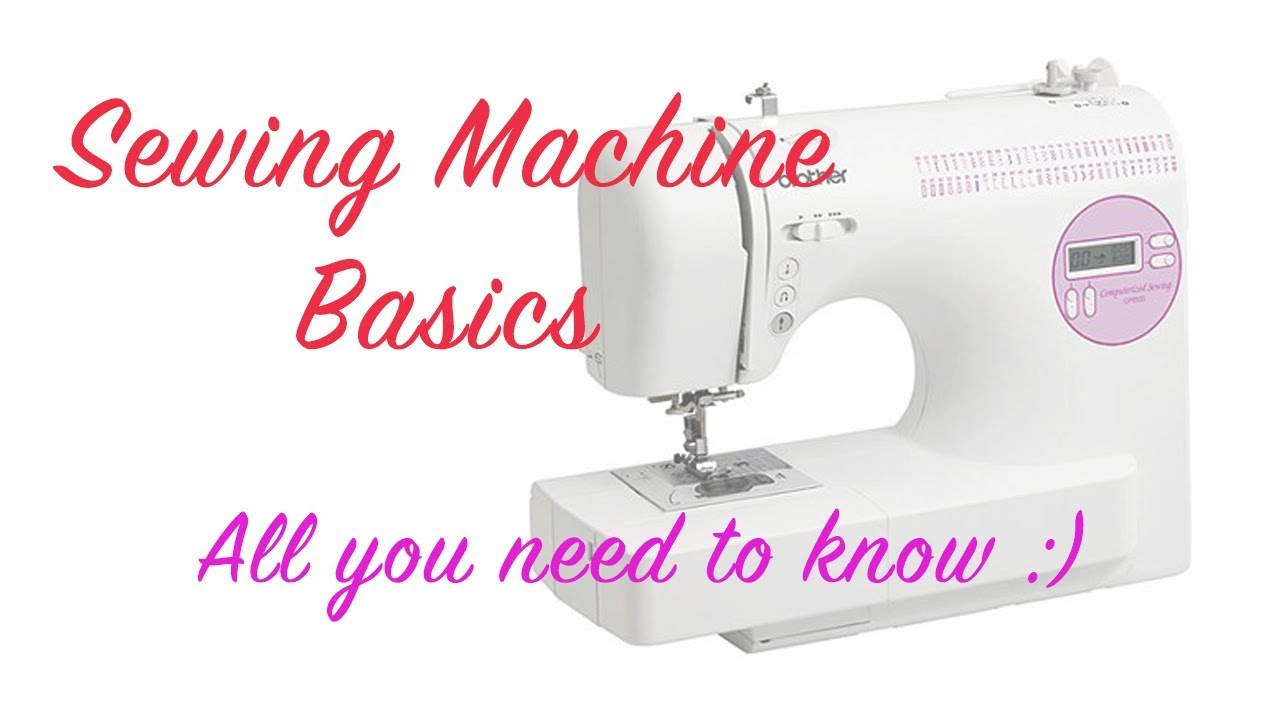 Sewing machine Basics - how to use a sewing machine for begginers