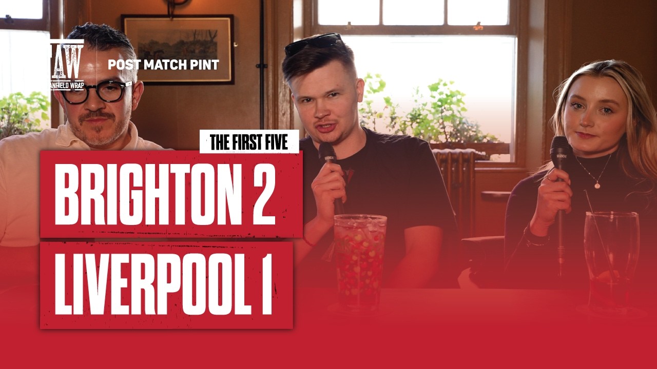 Brighton 2 Liverpool 1 | Post Match Pint | First Five