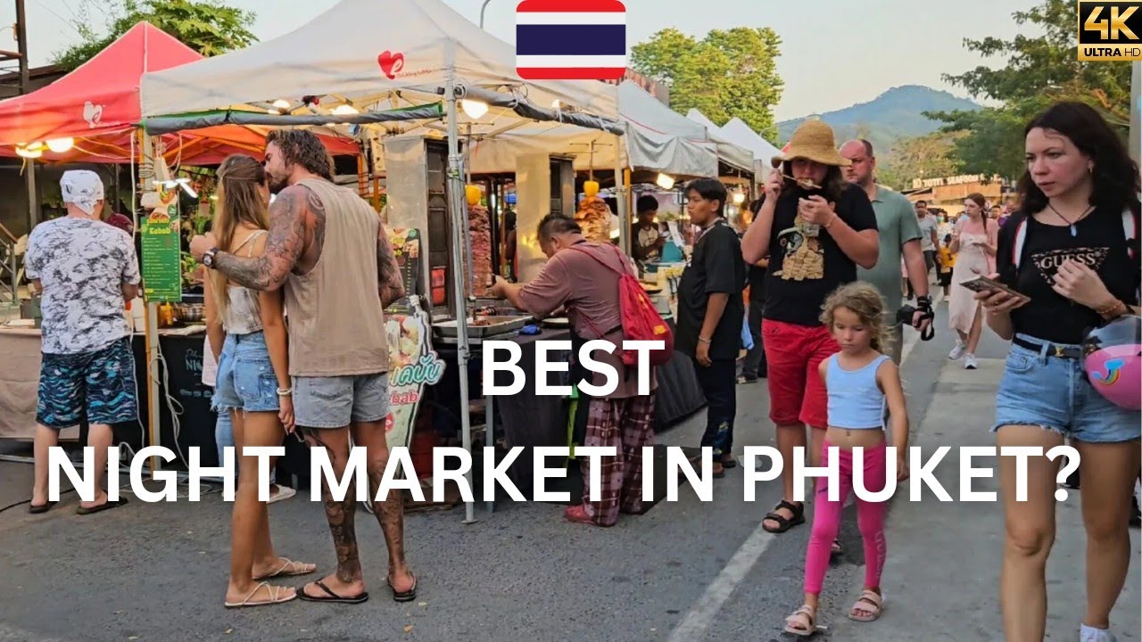 My Favorite and Possibly BEST Night Market in Phuket Thailand 🇹🇭 in 4K Ultra HD