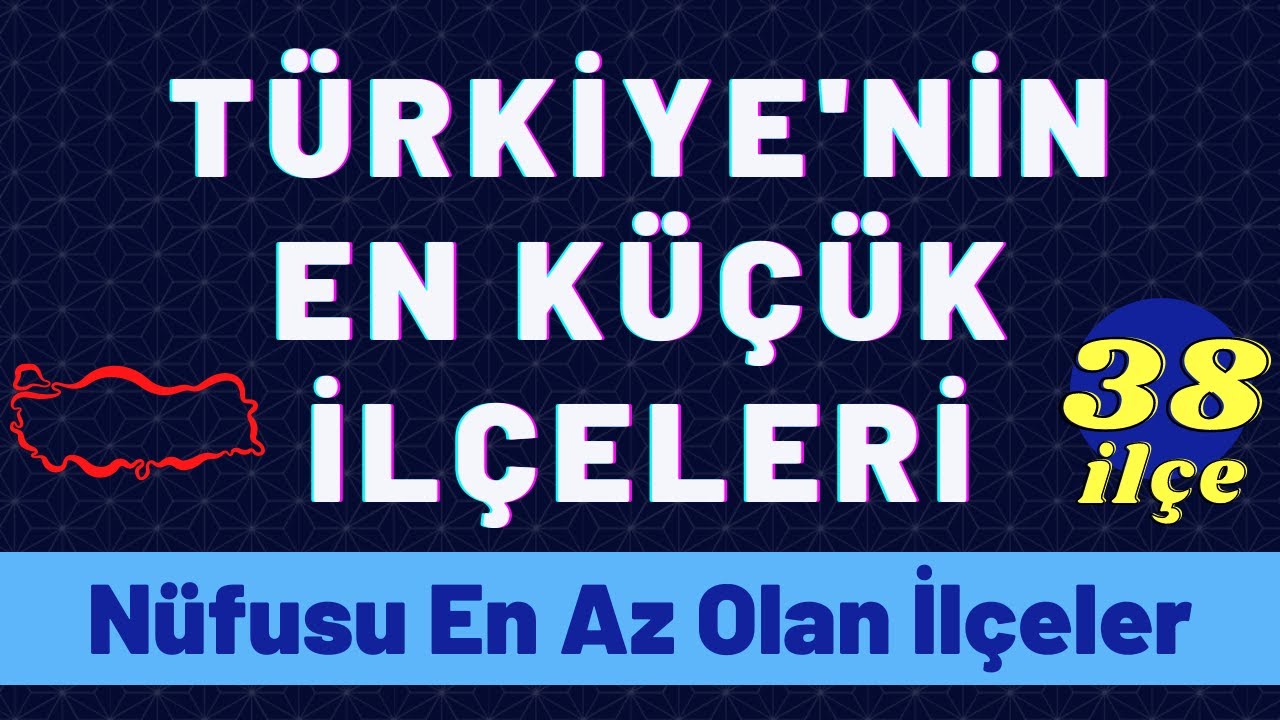 En Küçük İlçeler - Türkiye’nin En Az Nüfuslu İlçeleri - Nüfusu 4000’den az olan İlçelerimiz