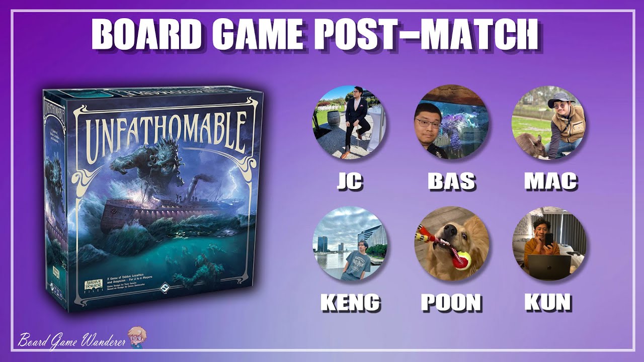 Unfathomable - โม้หลังเกมส์ Board Game Post-Match