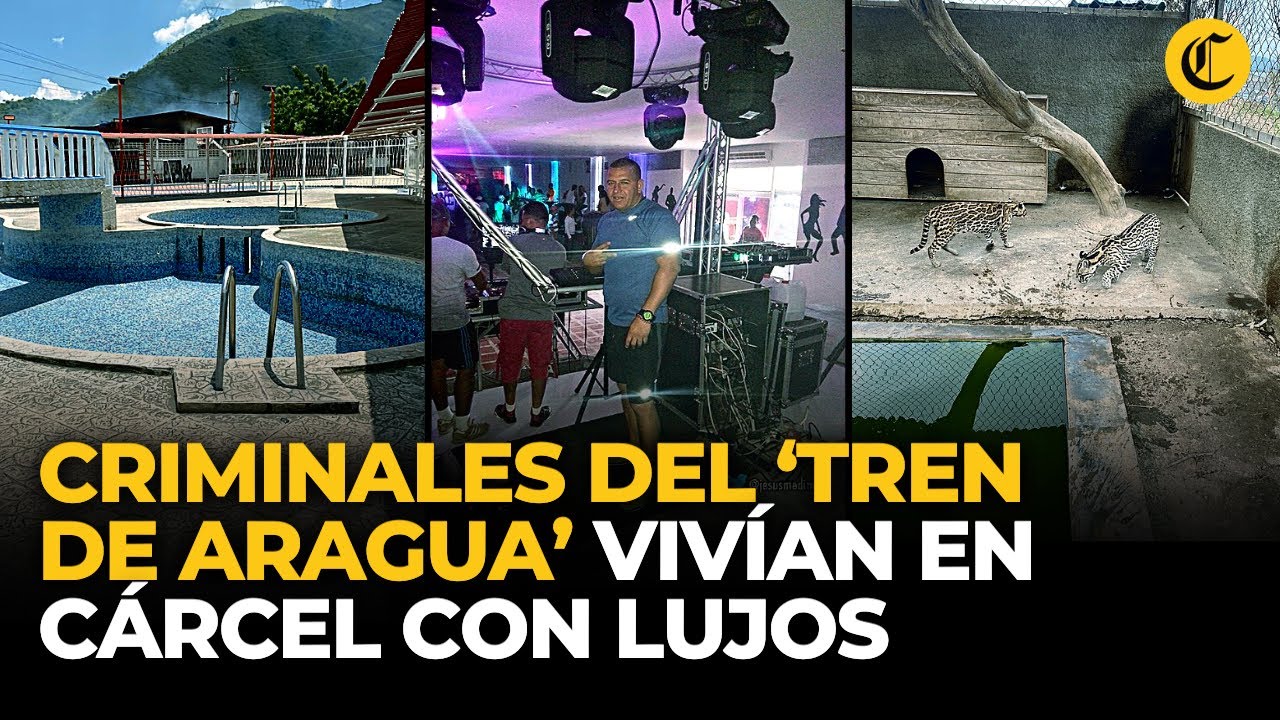 LA LUJOSA CÁRCEL DEL TREN DE ARAGUA: con DISCOTECA y ZOOLÓGICO, así vivían CRIMINALES | El Comercio