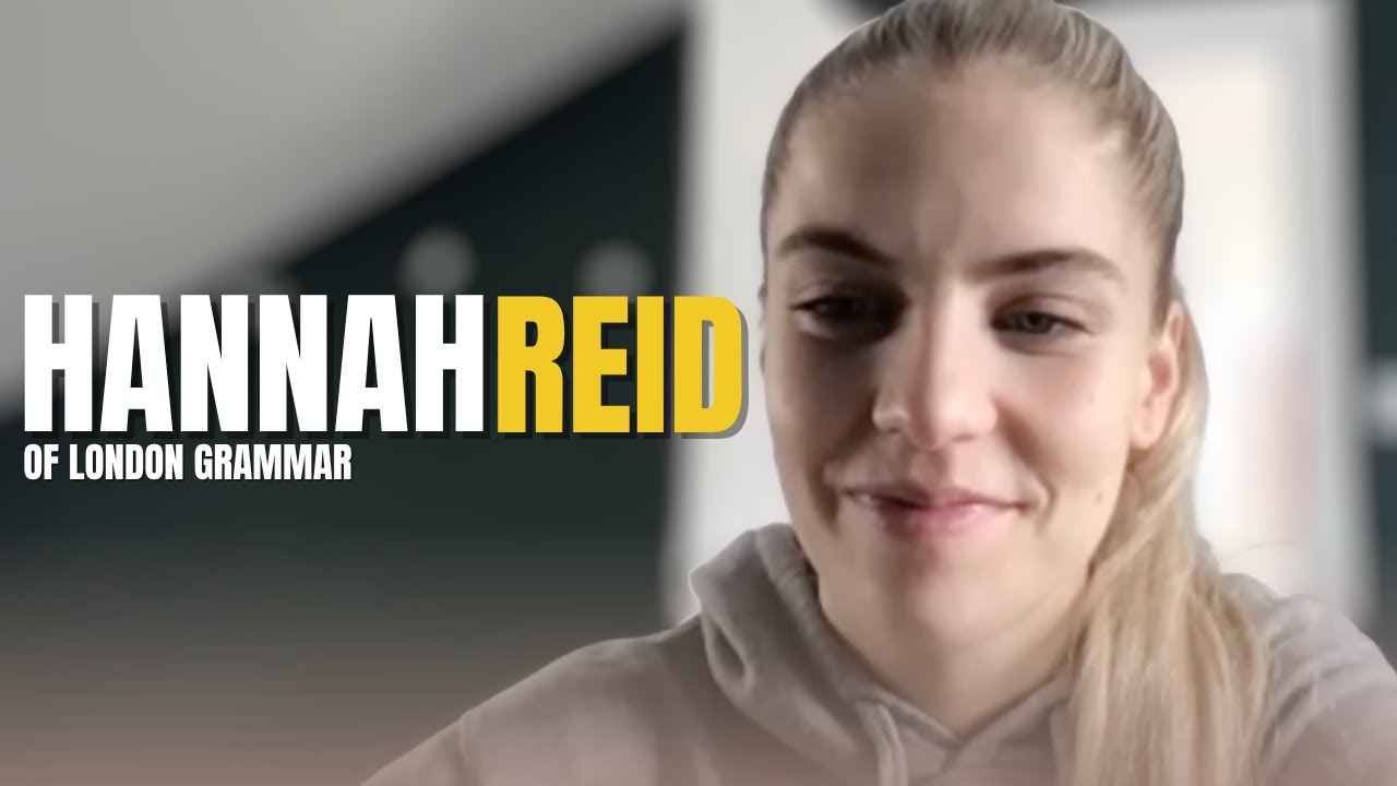 #104 - Hannah Reid of London Grammar Interview