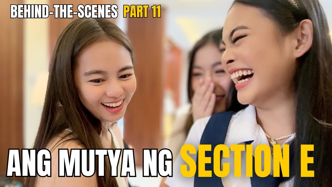 ANG MUTYA NG SECTION E Behind-The-Scenes Part 11 (Jayjay's House last shooting day, Freya takeover)