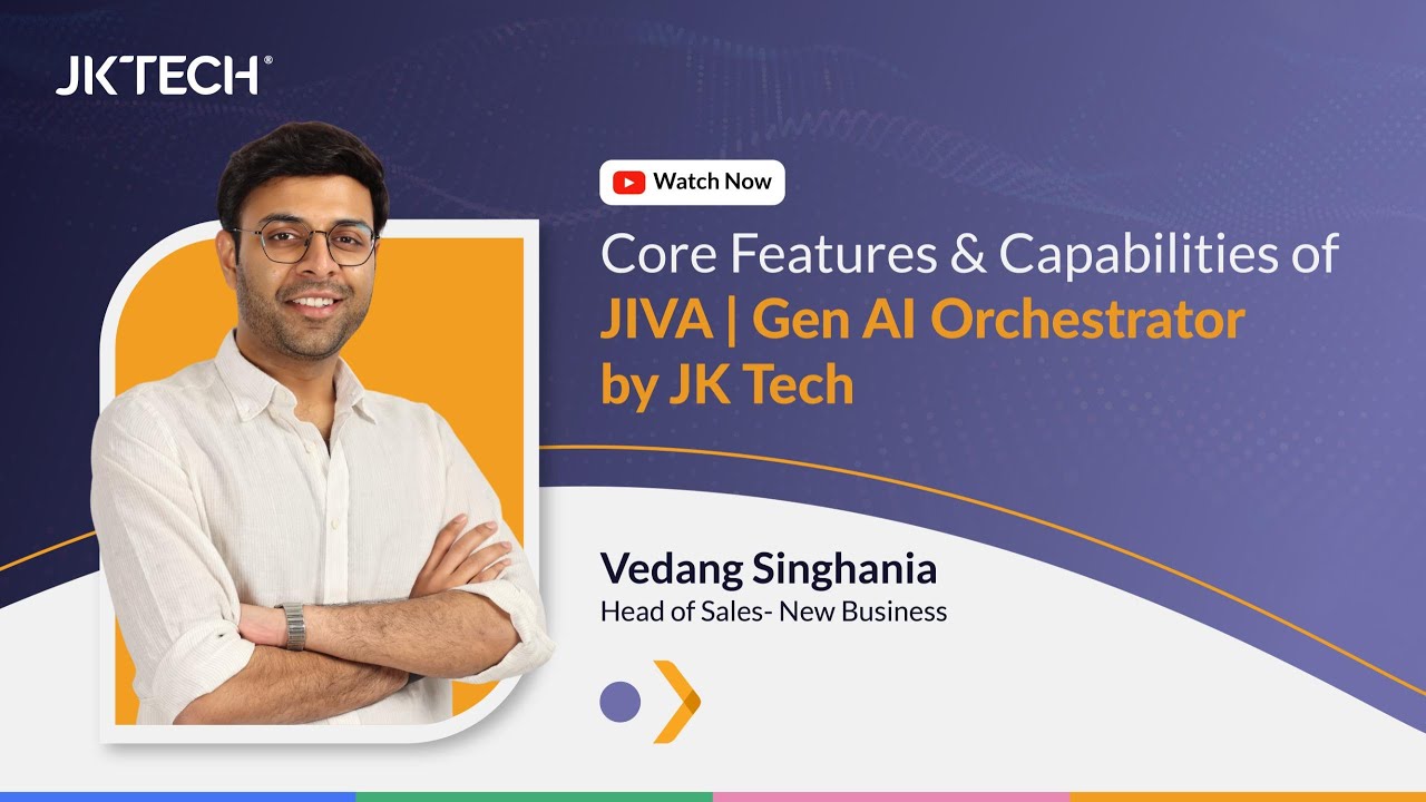 Core Features and Capabilities of JIVA | Gen AI Orchestrator by JK Tech