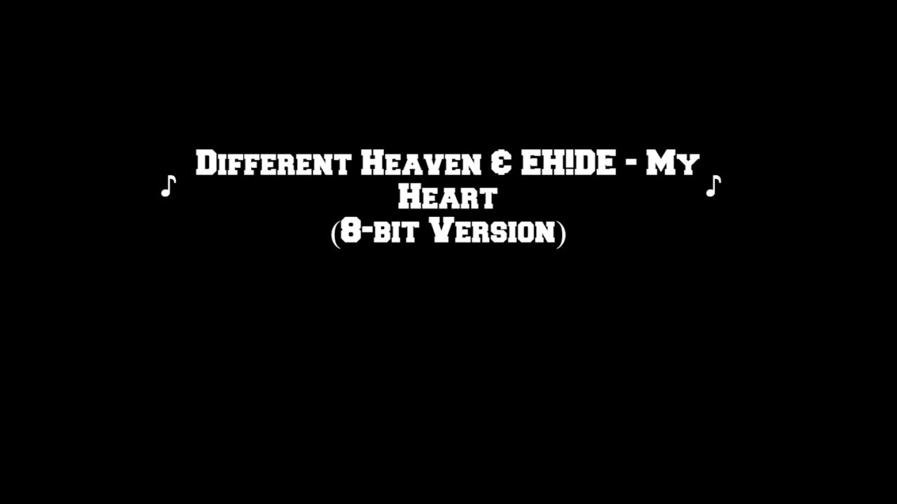 Different Heaven & EH!DE - My Heart (8-bit Version)