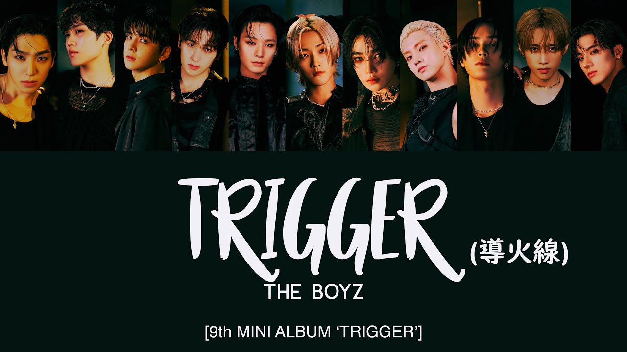 THE BOYZ (더보이즈) - TRIGGER (導火線) [Han|Rom|Eng Lyrics] [POR/JPN/ZHO/IND]
