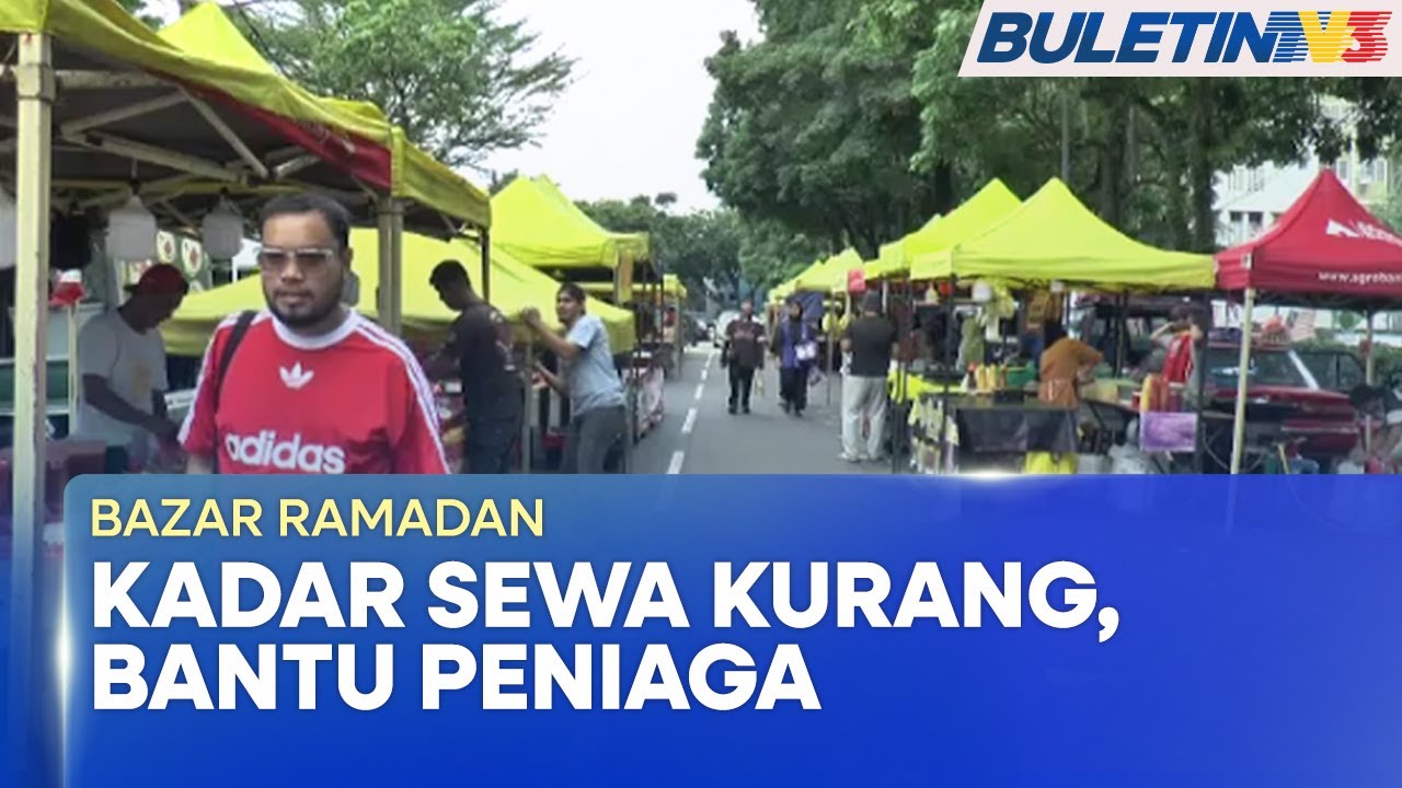 BAZAR RAMADAN | Peniaga Sambut Baik Pengurangan Kadar Sewa, Ringankan Kos