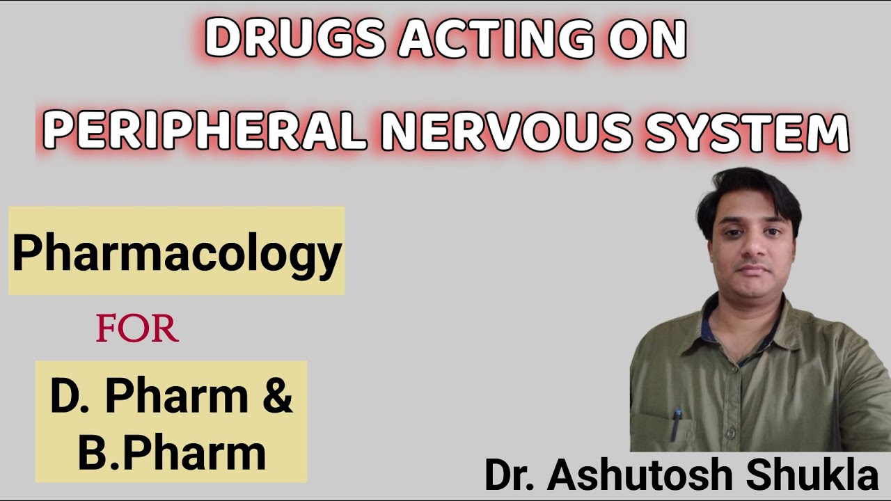 Drugs Acting on PNS/Peripheral Nervous System/Pharmacology