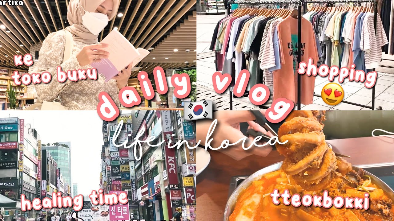 DAILY VLOG 🇰🇷 LIFE IN KOREA: HEALING VLOG ❤️ BELANJA BAJU & MAKEUP, KE TOKO BUKU, ETC 😍