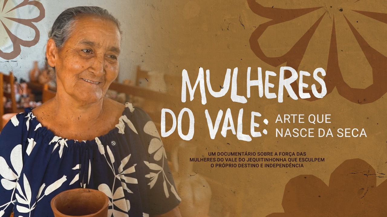 MULHERES DO VALE: ARTE QUE NASCE DA SECA | DOCUMENTÁRIO ORIGINAL ITATIAIA