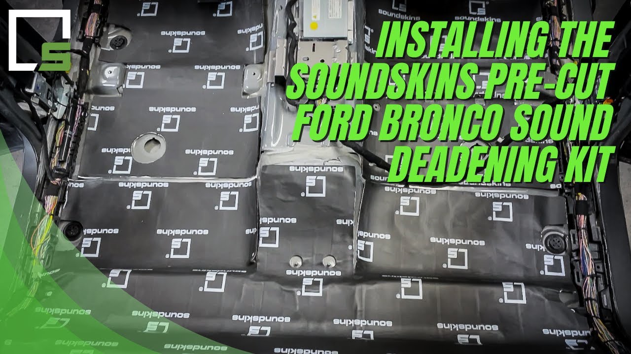 Installing the SoundSkins Ford Bronco Pre-Cut Sound Deadening Kit