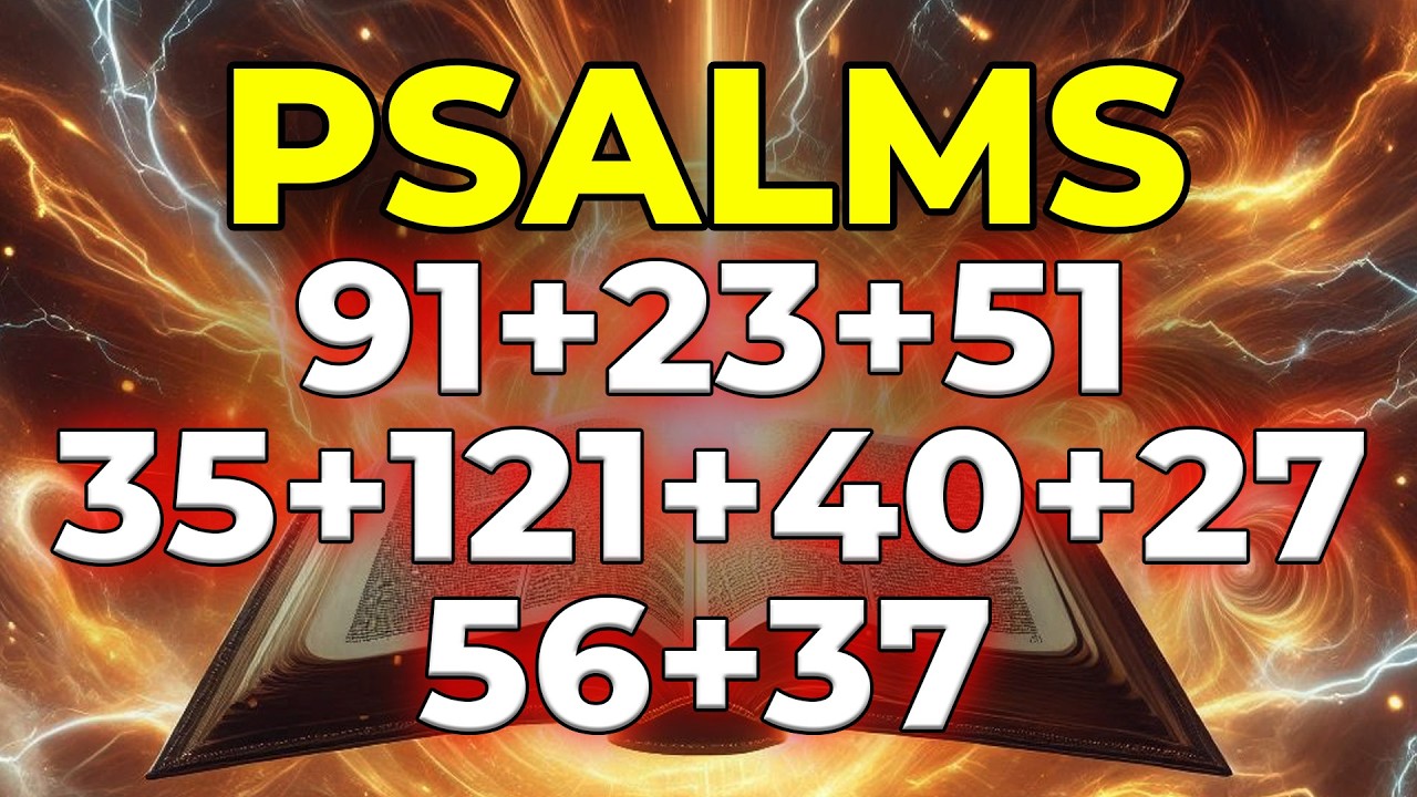 THE MOST POWERFUL PSALMS 91, 23, 51, 35, 121, 40, 27, 56, 37 | Prayers Against Evil Plans