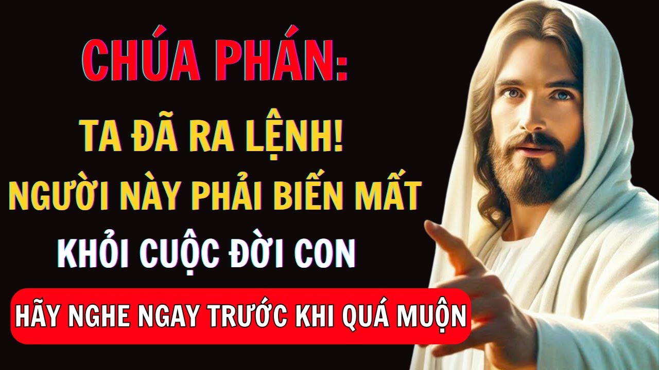 🔥CHÚA PHÁN : CON SẼ BỊ MỘT NGƯỜI BIẾN MẤT KHỎI CUỘC ĐỜI – TA ĐÃ RA LỆNH! |✋Thông điệpcủaChúahômnay |