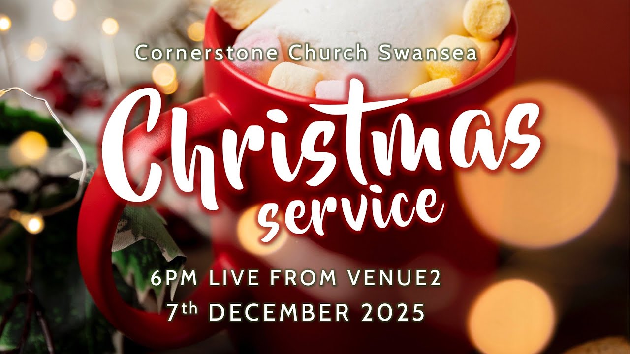 🎁 Christmas Service Live 2025 🎄 @ Cornerstone church, Venue2 Swansea