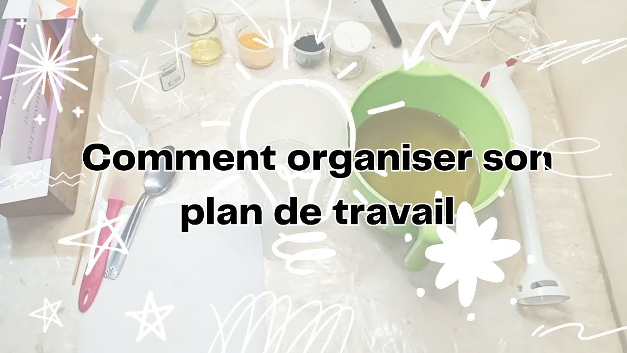 Comment Organiser son Plan de Travail? (Saponification à froid)