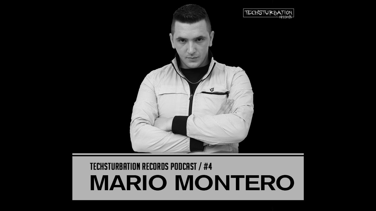 Mario Montero - Techsturbation Records podcast #4
